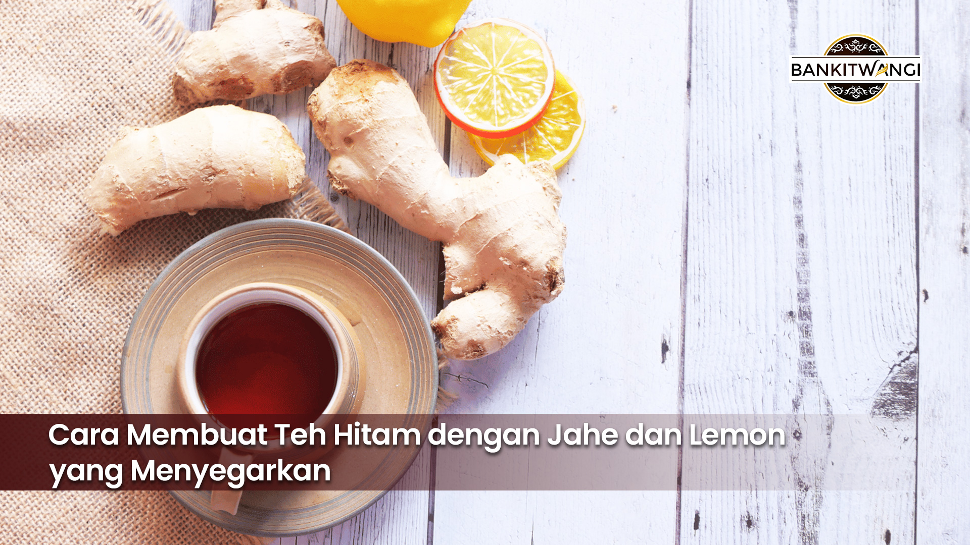 manfaat-dan-cara-membuat-teh-hitam-lemon-yang-segar